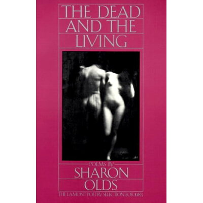 The Dead and the Living Sharon Olds